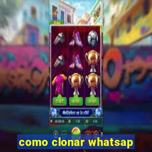 como clonar whatsap